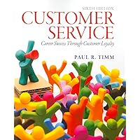 Customer Service: Career Success Through Customer Loyalty Customer Service: Career Success Through Customer Loyalty Paperback eTextbook