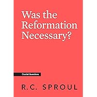 Was the Reformation Necessary? Was the Reformation Necessary? Kindle Paperback
