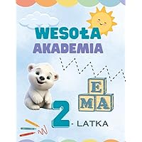 Wesoła Akademia: Zadania dla 2-latka. Książka z zadaniami dla dzieci 2+ po polsku (Polish Edition)