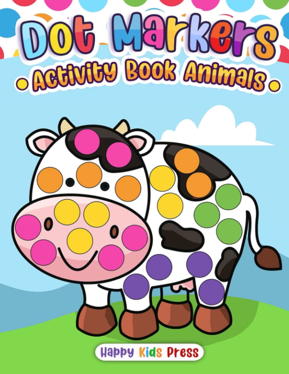 Dot Markers Activity Book Animals: Do a dot page a day (Animals) Easy Guided BIG DOTS | Gift For Kids Ages 1-3, 2-4, 3-5, Baby, Toddler, Preschool, ... Art Paint Daubers Kids Activity Coloring Book