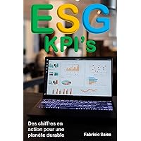 ESG KPI’s: Des chiffres en action pour une planète durable (French Edition) ESG KPI’s: Des chiffres en action pour une planète durable (French Edition) Kindle Paperback
