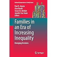 Families in an Era of Increasing Inequality: Diverging Destinies (National Symposium on Family Issues Book 5) Families in an Era of Increasing Inequality: Diverging Destinies (National Symposium on Family Issues Book 5) Kindle Hardcover Paperback
