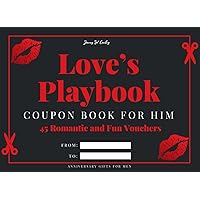 Anniversary Gifts for Men: Love’s Playbook: Coupon Book for Him: 45 Romantic and Fun Vouchers with Activities for Couples Anniversary Gifts for Men: Love’s Playbook: Coupon Book for Him: 45 Romantic and Fun Vouchers with Activities for Couples Paperback