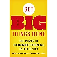Get Big Things Done: The Power of Connectional Intelligence Get Big Things Done: The Power of Connectional Intelligence Hardcover Kindle Audible Audiobook Paperback Audio CD