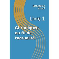 Chroniques au fil de l'actualité: Livre 1 (French Edition) Chroniques au fil de l'actualité: Livre 1 (French Edition) Kindle Paperback
