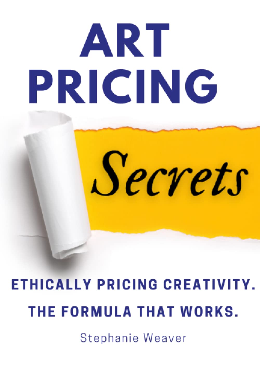 Art Pricing Secrets: Ethically Pricing Creativity. The Formula That Works.