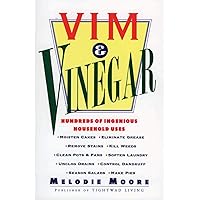 Vim & Vinegar: Moisten Cakes, Eliminate Grease, Remove Stains, Kill Weeds, Clean Pots & Pans, Soften Laundry, Unclog Drains, Control Dandruff, Season Salads Vim & Vinegar: Moisten Cakes, Eliminate Grease, Remove Stains, Kill Weeds, Clean Pots & Pans, Soften Laundry, Unclog Drains, Control Dandruff, Season Salads Paperback Paperback