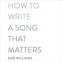 How to Write a Song That Matters How to Write a Song That Matters Audible Audiobook Paperback Kindle