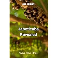 Jaboticaba Revealed: Collectors Edition. Listing over 100 discovered varieties & created cultivars of Jaboticaba, tips and how to grow, history, uses and the people behind the scenes. Jaboticaba Revealed: Collectors Edition. Listing over 100 discovered varieties & created cultivars of Jaboticaba, tips and how to grow, history, uses and the people behind the scenes. Paperback Kindle Hardcover