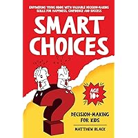 Smart Choices: Decision-Making for Kids Smart Choices: Decision-Making for Kids Paperback