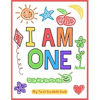 I Am One - My First Scribble Book: Keepsake Sketchbook for Babies, Gift for 1 Year Old Baby, First Birthday Present for Girls, Boys