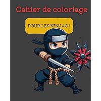 Journée avec ninja: Cahier de coloriage pour enfants 5-10 ans (French Edition) Journée avec ninja: Cahier de coloriage pour enfants 5-10 ans (French Edition) Paperback