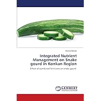 Integrated Nutrient Management on Snake gourd in Konkan Region: Effect of combined fertilizers on snake gourd