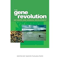 The Gene Revolution: GM Crops and Unequal Development The Gene Revolution: GM Crops and Unequal Development Kindle Hardcover Paperback