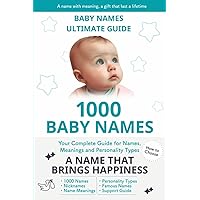 Baby Names Ultimate Guide - 1000 Names, Their Meanings, and Personality Types: More than a list - Baby Names Ultimate Guide includes descriptions for ... personality types, and famous personalities! Baby Names Ultimate Guide - 1000 Names, Their Meanings, and Personality Types: More than a list - Baby Names Ultimate Guide includes descriptions for ... personality types, and famous personalities! Paperback Kindle