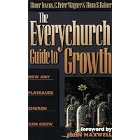 The Everychurch Guide to Growth: How Any Plateaued Church Can Grow The Everychurch Guide to Growth: How Any Plateaued Church Can Grow Paperback Kindle