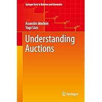 Understanding Auctions (Springer Texts in Business and Economics) Understanding Auctions (Springer Texts in Business and Economics) Kindle Hardcover Paperback