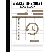 Weekly Time Sheet Log Book: Perfect for the Handyman, Contract Labor Jobs - Time Sheets Logbook Journal for Employees and Employers