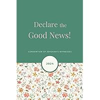Declare the Good News! Convention Of Jehovah's Witnesses 2024: JW Notebook for Regional Convention of Jehovah's Witnesses 2024 | Pioneer Baptism Journal Gift 6x9 in lined Pages Declare the Good News! Convention Of Jehovah's Witnesses 2024: JW Notebook for Regional Convention of Jehovah's Witnesses 2024 | Pioneer Baptism Journal Gift 6x9 in lined Pages Paperback