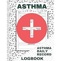 Asthma Daily Record Logbook: The Ultimate Planner for Track, record & maintain all respiratory and Asthma problem with Asthma daily record logbook planner for respiratory patients
