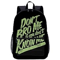 Don't Bro Me If Don't Know Me Laptop Backpack for Men Women 17 Inch Travel Daypack Lightweight Shoulder Bag