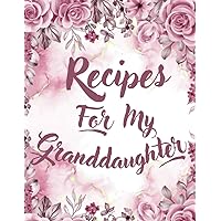 Recipes For My Granddaughter: Make Your Own Cookbook. On Food and Cooking. Recipe Journal Simple (Recipe for Success Notebook). Recipes For My Granddaughter: Make Your Own Cookbook. On Food and Cooking. Recipe Journal Simple (Recipe for Success Notebook). Paperback