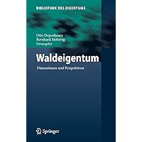 Waldeigentum: Dimensionen und Perspektiven (Bibliothek des Eigentums, 8) (German Edition) Waldeigentum: Dimensionen und Perspektiven (Bibliothek des Eigentums, 8) (German Edition) Hardcover