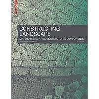 Constructing Landscape: Materials, Techniques, Structural Components Constructing Landscape: Materials, Techniques, Structural Components Perfect Paperback Hardcover
