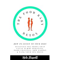 The Food Baby Detox: How to listen to your body: discover the foods that cause tummy bloating, food cravings, low energy and low sex drive The Food Baby Detox: How to listen to your body: discover the foods that cause tummy bloating, food cravings, low energy and low sex drive Paperback