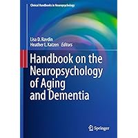 Handbook on the Neuropsychology of Aging and Dementia (Clinical Handbooks in Neuropsychology) Handbook on the Neuropsychology of Aging and Dementia (Clinical Handbooks in Neuropsychology) Hardcover Kindle Paperback