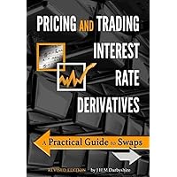 Pricing and Trading Interest Rate Derivatives: A Practical Guide to Swaps Pricing and Trading Interest Rate Derivatives: A Practical Guide to Swaps Paperback