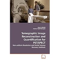 Tomographic Image Reconstruction and Quantification for PET/SPECT: Non-uniform Resolution and Partial Volume Recovery Methods