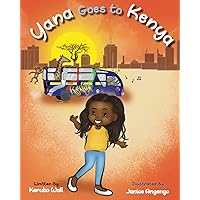 Yana Goes to Kenya Yana Goes to Kenya Paperback Kindle Hardcover