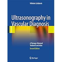 Ultrasonography in Vascular Diagnosis: A Therapy-Oriented Textbook and Atlas Ultrasonography in Vascular Diagnosis: A Therapy-Oriented Textbook and Atlas Hardcover Kindle Paperback