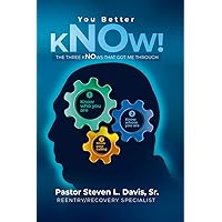 You Better Know! : The Three Knows That Got Me Through You Better Know! : The Three Knows That Got Me Through Kindle Paperback