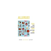 Allergies: Things You Should Know (Questions and Answers) Allergies: Things You Should Know (Questions and Answers) Paperback Kindle