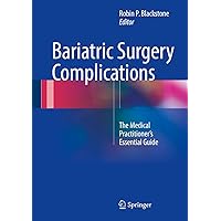 Bariatric Surgery Complications: The Medical Practitioner’s Essential Guide Bariatric Surgery Complications: The Medical Practitioner’s Essential Guide Kindle Hardcover Paperback