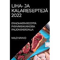 Liha- Ja Kalareseptejä 2022: Erinomaista Receptiä Pysyväksi Kunnossa Paljon Energialla (Finnish Edition)