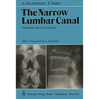 The Narrow Lumbar Canal: Radiologic Signs and Surgery The Narrow Lumbar Canal: Radiologic Signs and Surgery Kindle Hardcover Paperback