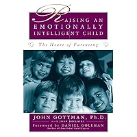 Raising An Emotionally Intelligent Child The Heart of Parenting Raising An Emotionally Intelligent Child The Heart of Parenting Audible Audiobook Paperback Kindle