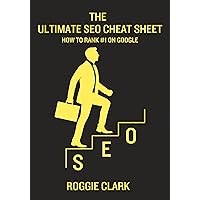 The Ultimate SEO Cheat Sheet: How to Rank #1 On Google: For Bloggers, Business Owners & Website Owners The Ultimate SEO Cheat Sheet: How to Rank #1 On Google: For Bloggers, Business Owners & Website Owners Kindle