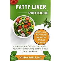 Fatty Liver Protocol: A Comprehensive Guide to Empowering Yourself Towards Taking Control of Your Fatty Liver Health Fatty Liver Protocol: A Comprehensive Guide to Empowering Yourself Towards Taking Control of Your Fatty Liver Health Kindle Hardcover Paperback