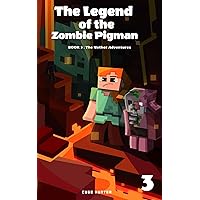 The Legend of the Zombie Pigman Book 3: The Nether Adventures