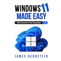 Windows 11 Made Easy: Take Control of Your Computer (Windows Made Easy) Windows 11 Made Easy: Take Control of Your Computer (Windows Made Easy) Hardcover Kindle Paperback