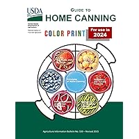 Complete Guide to Home Canning: (Color Print). 7 in 1 Guides Principles, Fruit, Tomatoes, Vegetables, Meats and Seafoods, Fermented foods and Pickles, Jams and Jellies.