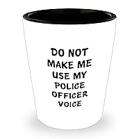 Police Officer Gifts for Mom | Do Not Make Me Use My Police Officer Voice Shot Glass | Mother's Day Sarcastic Funny Gifts from Son or Daughter