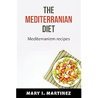 The Mediterranian Diet: Mediterraniem recipes