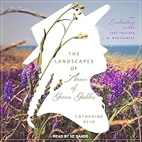 The Landscapes of Anne of Green Gables Lib/E: The Enchanting Island That Inspired L. M. Montgomery The Landscapes of Anne of Green Gables Lib/E: The Enchanting Island That Inspired L. M. Montgomery Hardcover Kindle Audible Audiobook Audio CD