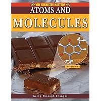 Atoms and Molecules (Why Chemistry Matters) Atoms and Molecules (Why Chemistry Matters) Library Binding Paperback