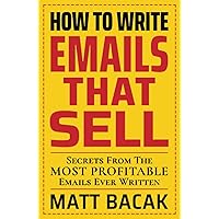 How To Write Emails That Sell: Secrets From The Most Profitable Emails Ever Written How To Write Emails That Sell: Secrets From The Most Profitable Emails Ever Written Paperback